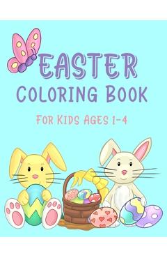 Coperta cărții 'Easter Coloring Book For Kids Ages 1-4: Easter Coloring Book for Toddlers; Easter Egg Coloring Book For Kids; Simple'