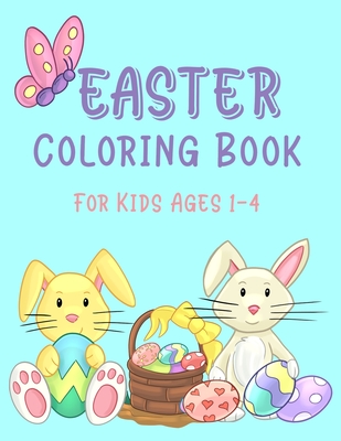 Easter Coloring Book For Kids Ages 1-4: Easter Coloring Book for Toddlers; Easter Egg Coloring Book For Kids; Simple and Easy Easter Basket Stuffer Gi - Holiday Coloring Press