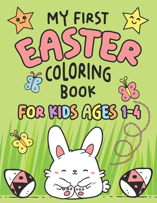 My First Easter Coloring Book: Fun Collection of 25 Large Easter Coloring Pages for Kids Ages 1-4, Toddlers and Kindergarteners, Perfect Easter Baske - Cool Toddlers Publisher