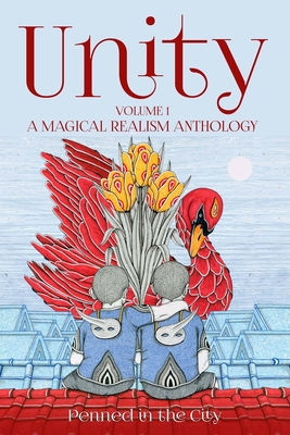 Unity, Volume 1: A Magical Realism Anthology - Daniel Brooks