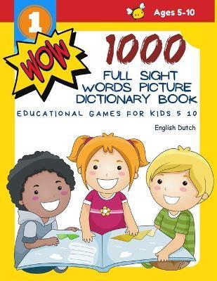 1000 Full Sight Words Picture Dictionary Book English Dutch Educational Games for Kids 5 10: First Sight word flash cards learning activities to build - Teaching Readers Level
