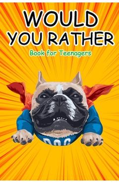 Coperta cărții 'Would You Rather Book for Teenagers: Hilarious Questions, Silly Scenarios, Quizzes and Funny Jokes for Teens - Shut Up'