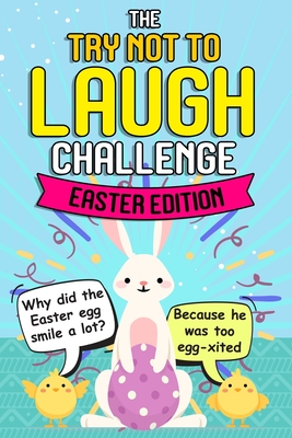 Try Not To Laugh Challenge - Easter Edition: Easter Joke Book - Funny Gift Idea for Kids Boys Girls of All Ages - Easter Funny Book