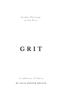 Grit: Poems by Silas Denver Melvin - Sunday Mornings At The River