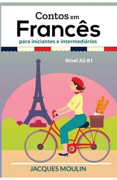 Poza produsului Contos em Francês para Iniciantes e Intermediários: Nível A2-B1 - Jacques Moulin