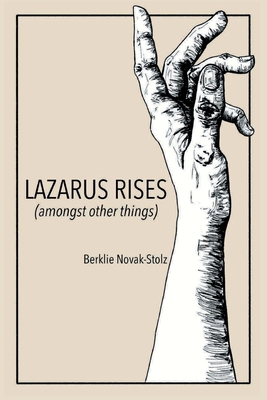 Lazarus Rises (amongst other things) - Berklie Novak-stolz