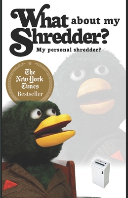 What about my shredder?: My personal shredder? - Duck Guy