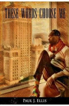 Coperta cărții 'These Words Choose Me - Paul J. Ellis'