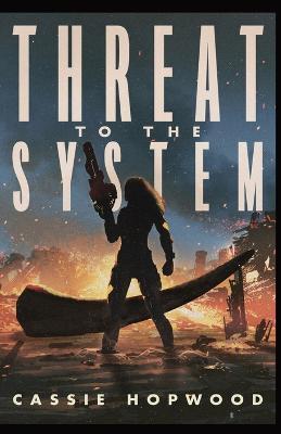 Threat to the System - Cassie Hopwood