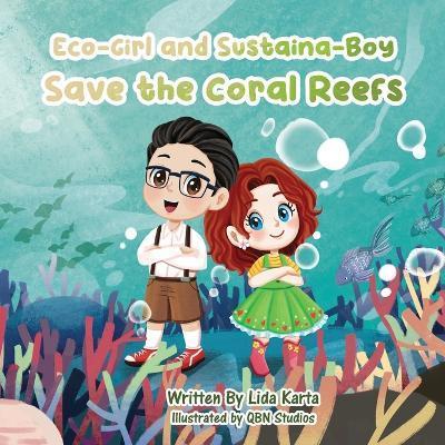 Eco-Girl and Sustaina-Boy Save the Coral Reefs - Lida Karta