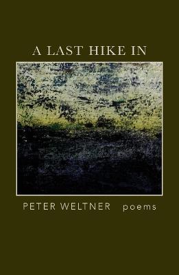 A Last Hike In - Peter Weltner