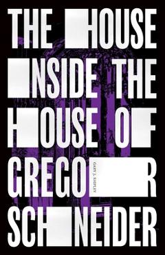Poza produsului The House Inside the House of Gregor Schneider - Gary J. Shipley