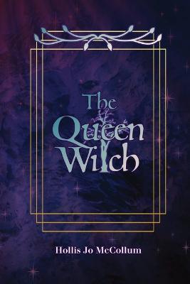 The Queen Witch - Hollis Jo Mccollum