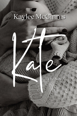 Kate: The Novel - Kaylee Mcginnis