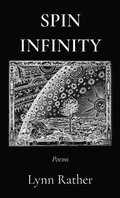 Spin Infinity: Poems - Lynn Rather