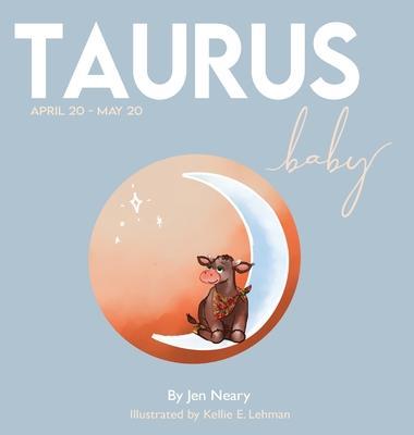Taurus Baby - The Zodiac Baby Book Series - Jen Neary