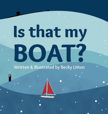 Is That My Boat? - Becky Litton