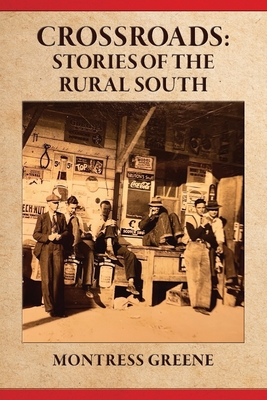 Crossroads: Stories of the Rural South - Montress Greene