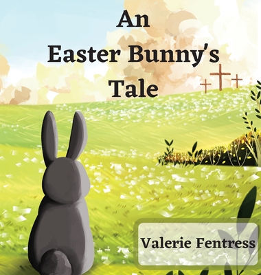 An Easter Bunny's Tale - Valerie Fentress