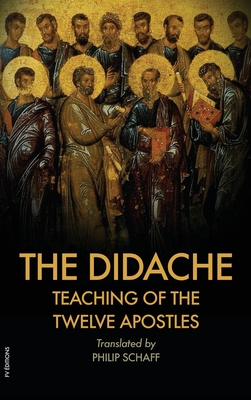 The Didache: Also includes The Epistle of Barnabas - Philipp Schaff