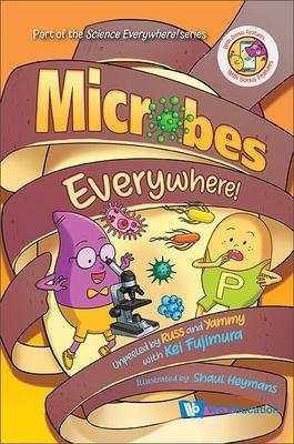 Microbes Everywhere!: Unpeeled by Russ and Yammy with Kei Fujimura - Kei Eileen Fujimura