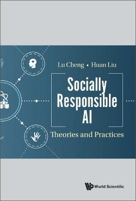 Socially Responsible Ai: Theories and Practices - Lu Cheng