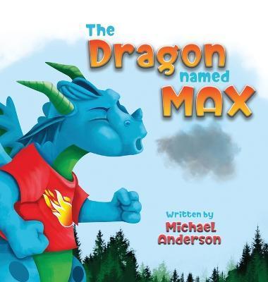 The Dragon Named Max - Michael Anderson