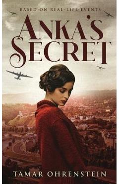 Coperta cărții 'Anka's Secret: An epic, heartbreaking, and powerful World War 2 novel based on true events - Tamar Ohrenstein'