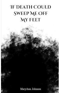 Coperta cărții 'If Death Could Sweep Me Off My Feet - Maryann Johnson'