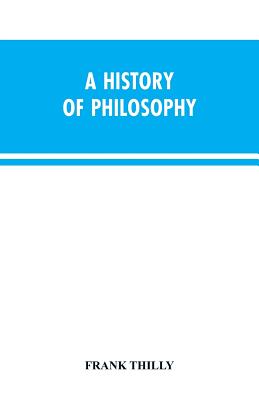 A History of Philosophy - Frank Thilly