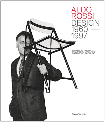 Aldo Rossi: Design 1960-1997: Catalogue Raisonné - Aldo Rossi