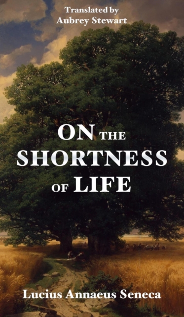 On the Shortness of Life - Lucius Annaeus Seneca