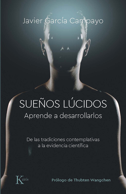 Sueños Lúcidos: Aprende a Desarrollarlos - Javier García Campayo