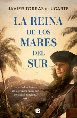 La Reina de Los Mares del Sur / The Queen of the South Seas - Javier Torras De Ugarte