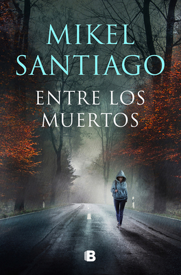 Entre Los Muertos / Among the Dead - Mikel Santiago