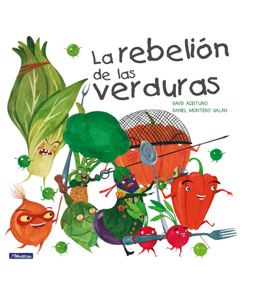 La Rebelión de Las Verduras / The Vegetables Rebellion - David Aceituno