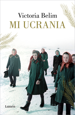 Mi Ucrania / The Rooster House: My Ukrainian Family Story, a Memoir - Victoria Bellim