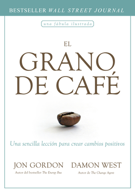 El Grano de Café (the Coffee Bean Spanish Edition) - Jon Gordon