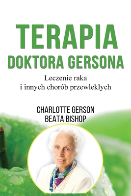 Terapia Doktora Gersona - Healing The Gerson Way - Polish Edition - Charlotte Gerson