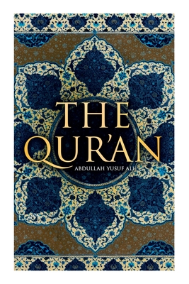 The Qur'an: Abdullah Yusuf Ali - Abdullah Yusuf Ali