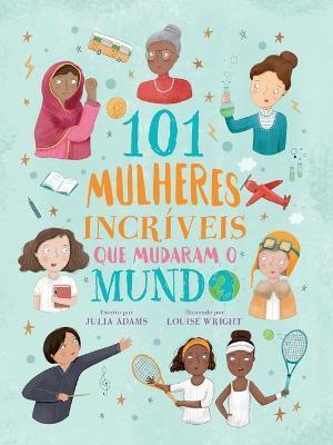 101 mulheres incríveis que mudaram o mundo - Julia Adams