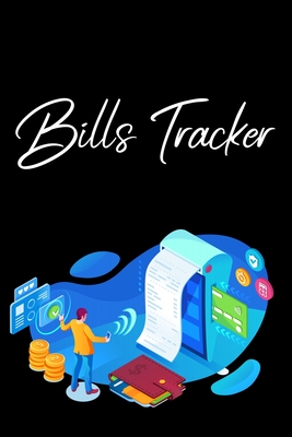 Bills Tracker: Bill Planner, Bill Tracker Journal, Monthly Bill Organizer And Payments Checklist Log Book - Millie Zoes