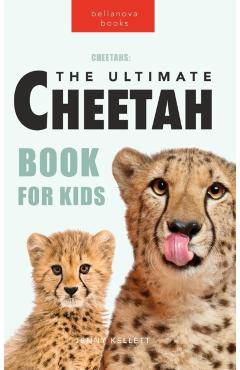 Cheetahs The Ultimate Cheetah Book for Kids: 100+ Amazing Cheetah Facts, Photos, Quiz + More - Jenny Kellett