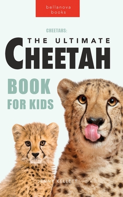 Cheetahs The Ultimate Cheetah Book for Kids: 100+ Amazing Cheetah Facts, Photos, Quiz + More - Jenny Kellett