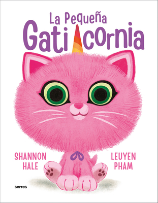 La Pequeña Gaticornia / Itty-Bitty Kitty-Corn - Shannon Hale