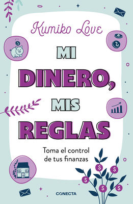 Mi Dinero, MIS Reglas / My Money My Way: Taking Back Control of Your Financial L Ife - Kumiko Love