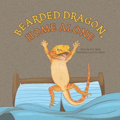 Bearded Dragon, Home Alone: A Wordless Picture Book Full of Fun and Joy - D. R. Obina