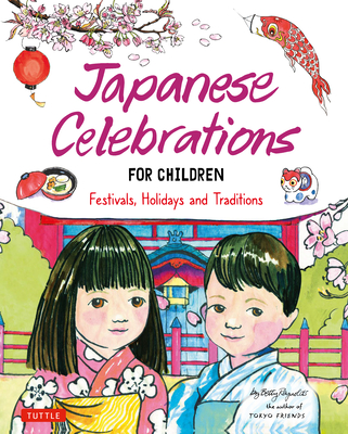 Japanese Celebrations for Children: Festivals, Holidays and Traditions - Betty Reynolds
