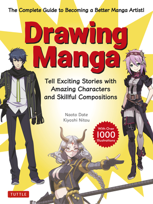 Drawing Manga: Tell Exciting Stories with Amazing Characters and Skillful Compositions (with Over 1,000 Illustrations) - Naoto Date