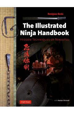 Coperta cărții 'Illustrated Ninja Handbook: Hidden Techniques of Ninjutsu - Remigiusz Borda'